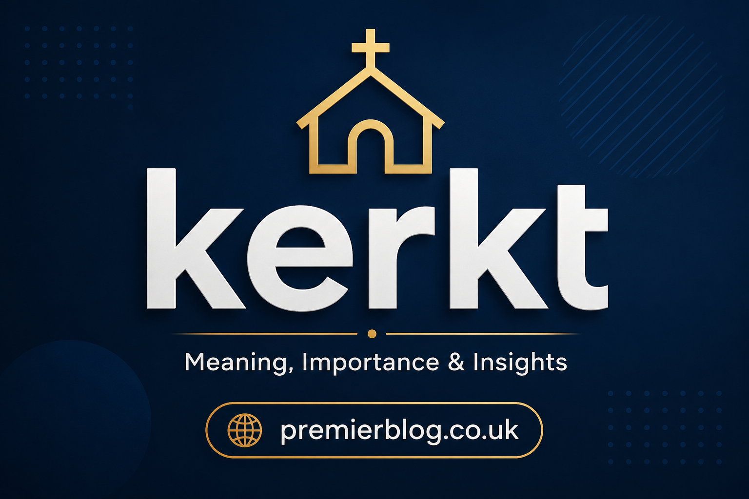 Kerkt: Complete Guide to Understanding Kerkt and Its Importance